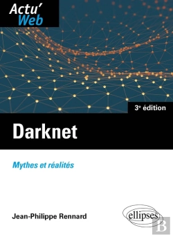 Bertrand.pt - Darknet : Mythes Et Réalités (3e Édition)
