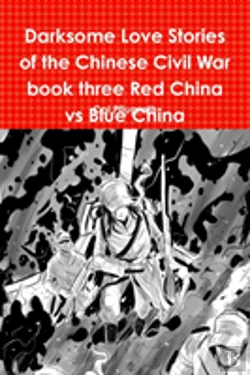 Bertrand.pt - Darksome Love Stories Of The Chinese Civil War Book Three Red China Vs Blue China