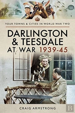 Bertrand.pt - Darlington And Teesdale At War 1939-45