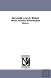 Dartmouth Lyrics, By Richard Hovey, Edited By Edwin Osgood Grover.