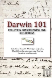 Darwin 101: Evolution, Consciousness, An