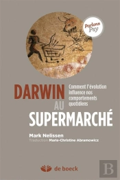 Darwin Au Supermarché ; Comment L'Évolution Influence Nos Comportements Quotidiens