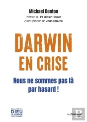 Darwin En Crise : Nous Ne Sommes Pas Là Par Hasard !