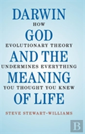 Darwin, God And The Meaning Of Life