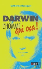 Darwin, L'Homme Qui Osa !