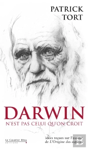 Darwin N'Est Pas Celui Qu'On Croit ; Idées Reçues Sur L'Auteur De L'Origine Des Espèces
