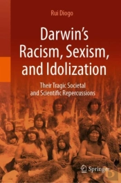 Darwinâ€™S Racism, Sexism, And Idolization