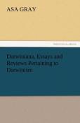 Darwiniana, Essays And Reviews Pertaining To Darwinism