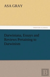 Darwiniana, Essays And Reviews Pertaining To Darwinism