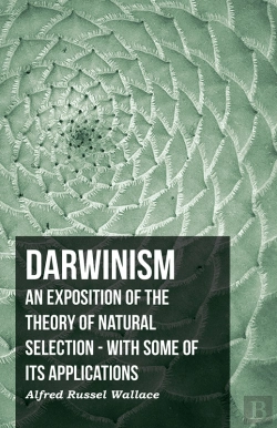 Bertrand.pt - Darwinism  - An Exposition Of The Theory Of Natural Selection - With Some Of Its Applications