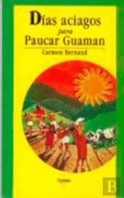 D¡As Aciagos Para Paucar Guaman : (Crónica De Un Cacique En Tiempos Del Inca Huyna Capac)