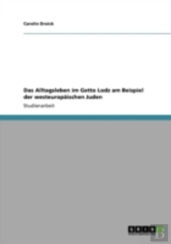 Bertrand.pt - Das Alltagsleben Im Getto Lodz Am Beispiel Der Westeuropaischen Juden