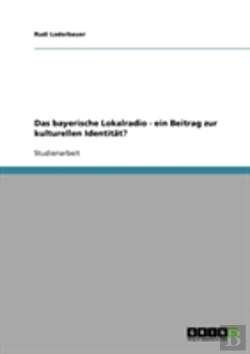Bertrand.pt - Das Bayerische Lokalradio - Ein Beitrag Zur Kulturellen Identitat?
