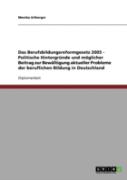 Das Berufsbildungsreformgesetz 2005 - Politische Hintergrunde Und Moglicher Beitrag Zur Bewaltigung Aktueller Probleme Der Beruflichen Bildung In Deutschland