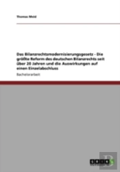 Das Bilanzrechtsmodernisierungsgesetz - Die Grote Reform Des Deutschen Bilanzrechts Seit Uber 20 Jahren Und Die Auswirkungen Auf Einen Einzelabschluss