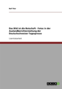 Das Bild Ist Die Botschaft - Fotos In Der Auslandberichterstattung Der Deutschschweizer Tagespresse
