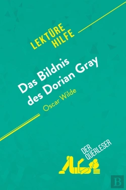 Bertrand.pt - Das Bildnis Des Dorian Gray Von Oscar Wilde (Lektürehilfe) : Detaillierte Zusammenfassung, Personenanalyse Und Interpretation