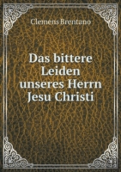 Bertrand.pt - Das Bittere Leiden Unseres Herrn Jesu Christi