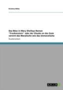 Das Bose In Mary Shelleys Roman ''Frankenstein'' Oder Der Glaube An Das Gute Vereint Das Moralische Wie Das Unmoralische