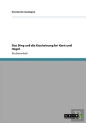 Das Ding Und Die Erscheinung Bei Kant Und Hegel