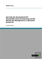 Das Ende Der Deutschland Ag? Shareholder-Value-Orientierung Und Der Wandel Des Managements In Deutschen Konzernen