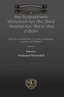 Das Geographische Woerterbuch Des Abu 'Obeid 'Abdallah Ben 'Abd El-'Aziz El-Bekri (Vol 2)