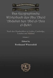 Das Geographische Woerterbuch Des Abu 'Obeid 'Abdallah Ben 'Abd El-'Aziz El-Bekri (Vol 2)