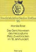 Das Gerichtswesen Des Herzogtums Pfalz-Zweibruecken Im 18. Jahrhundert