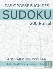 Das Grosse Buch Des Sudoku - 1200 Ratsel - 4 Schwierigkeitsstufen