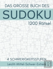 Das Grosse Buch Des Sudoku - 1200 Ratsel - 4 Schwierigkeitsstufen