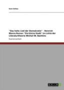 ''Das Hohe Lied Der Demokratie'' - Heinrich Manns Roman ''Die Kleine Stadt'' Im Lichte Der Literaturtheorie Michail M. Bachtins