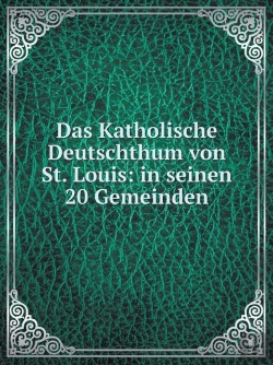 Bertrand.pt - Das Katholische Deutschthum Von St. Louis