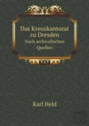 Das Kreuzkantorat Zu Dresden Nach Archivalischen Quellen
