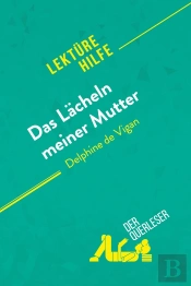 Das Lã Cheln Meiner Mutter Von Delphine De Vigan (Lektã1/4rehilfe) : Detaillierte Zusammenfassung, Personenanalyse Und Interpretation