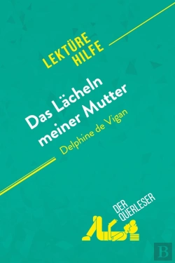 Bertrand.pt - Das Lã Cheln Meiner Mutter Von Delphine De Vigan (Lektã1/4rehilfe) : Detaillierte Zusammenfassung, Personenanalyse Und Interpretation