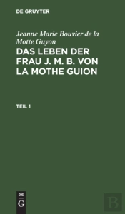 Das Leben Der Frau J. M. B. Von La Mothe