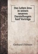 Das Leben Jesu In Seinen Neueren Darstellungen Funf Vortrage