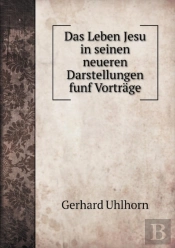 Das Leben Jesu In Seinen Neueren Darstellungen Funf Vortrage