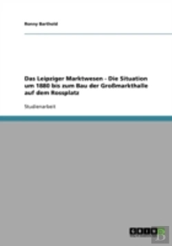 Bertrand.pt - Das Leipziger Marktwesen - Die Situation Um 1880 Bis Zum Bau Der Gromarkthalle Auf Dem Rossplatz