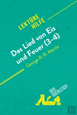 Bertrand.pt - Das Lied Von Eis Und Feuer (3-4) Von George R. R. Martin (Lektürehilfe) : Detaillierte Zusammenfassung, Personenanalyse Und Interpretation