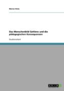 Das Menschenbild Gehlens Und Die Padagogischen Konsequenzen