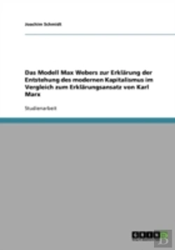 Bertrand.pt - Das Modell Max Webers Zur Erklarung Der Entstehung Des Modernen Kapitalismus Im Vergleich Zum Erklarungsansatz Von Karl Marx