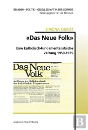 Das Neue Volk  - Eine Katholisch-Fundamentalistische Zeitung 1950-1975