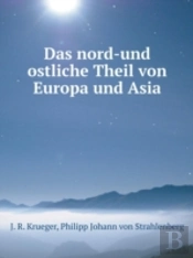 Das Nord-Und Ostliche Theil Von Europa Und Asia