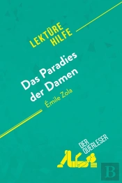 Das Paradies Der Damen Von Émile Zola (Lektürehilfe) : Detaillierte Zusammenfassung, Personenanalyse Und Interpretation