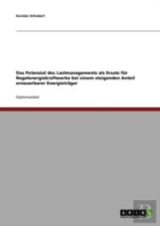 Das Potenzial Des Lastmanagements Als Ersatz Fur Regelenergiekraftwerke Bei Einem Steigenden Anteil Erneuerbarer Energietrager
