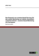 Das Potenzial Von Location-Based Services  Far Das Mobile Marketing  Von Lokalen Geschaã‚Â¤Ften Und Unternehmen - Location-Based Marketing Mit Foursquare