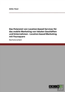 Bertrand.pt - Das Potenzial Von Location-Based Services  Far Das Mobile Marketing  Von Lokalen Geschaã‚Â¤Ften Und Unternehmen - Location-Based Marketing Mit Foursquare