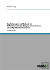 Das Rollenspiel Als Methode Im Wipo-Unterricht Am Beispiel Eines Fiktiven Umweltpolitischen Szenarios