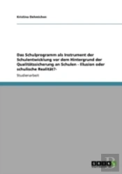Das Schulprogramm Als Instrument Der Schulentwicklung Vor Dem Hintergrund Der Qualitaã‚Â¤Tssicherung An Schulen  - Illusion Oder Schulische Realitaã‚Â¤T?-